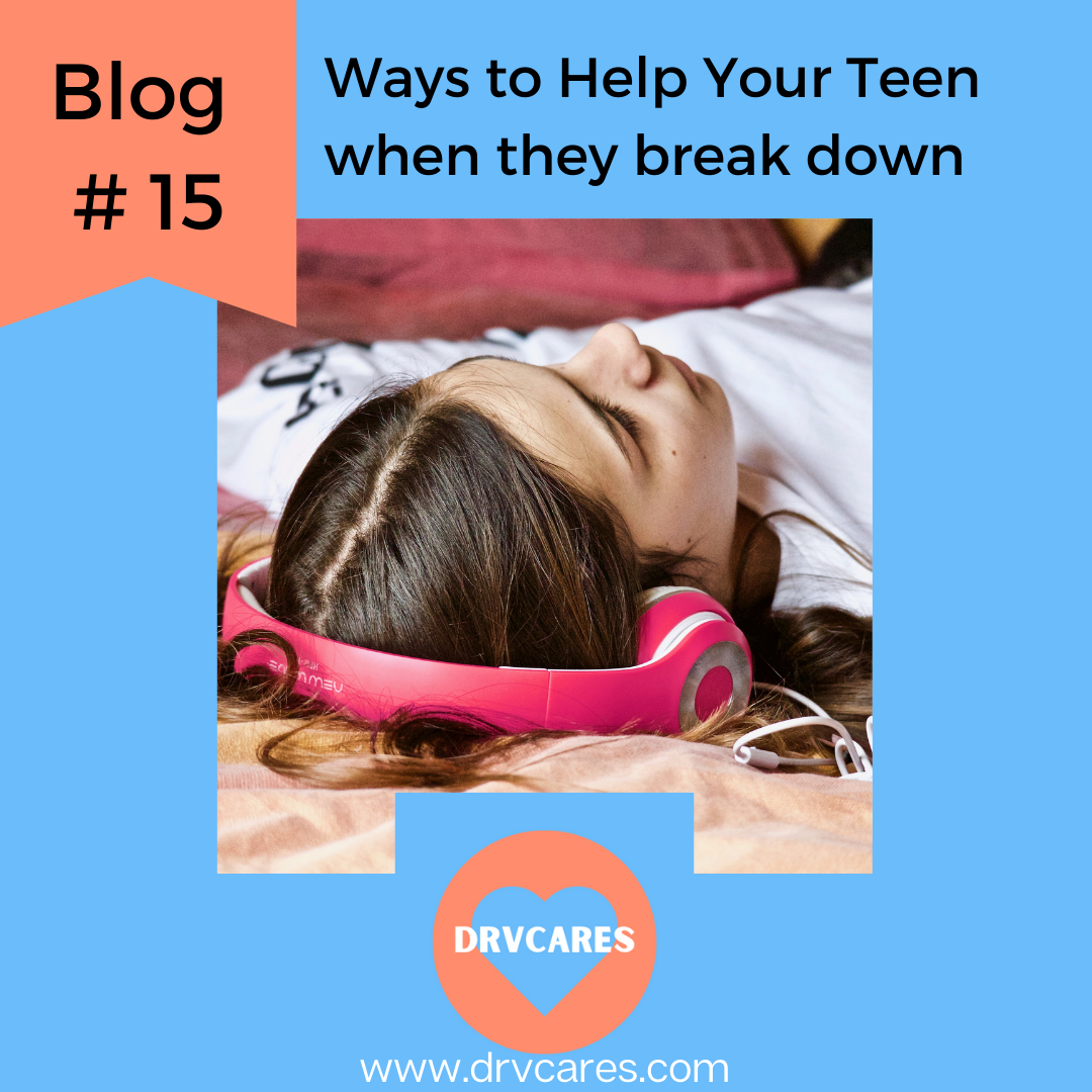 How to Help your teen when they break down
