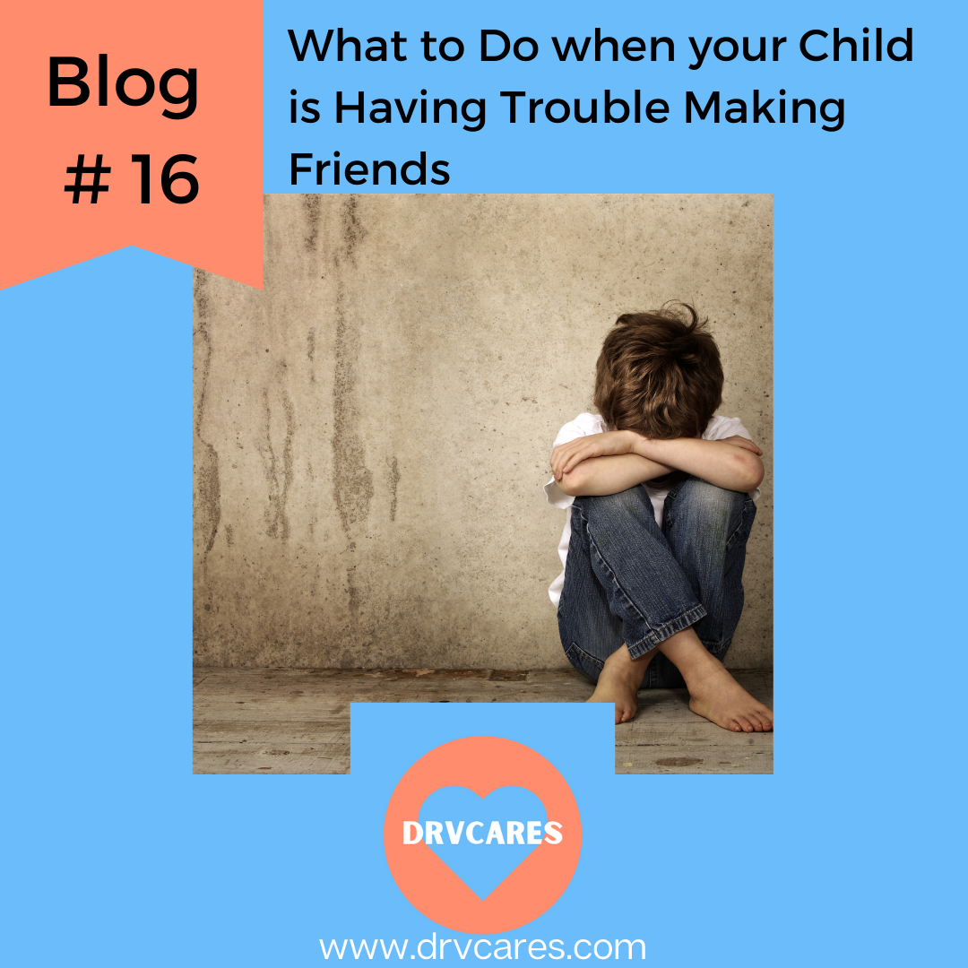 #16: What to do when your child is having trouble making friends. Some helpful tips