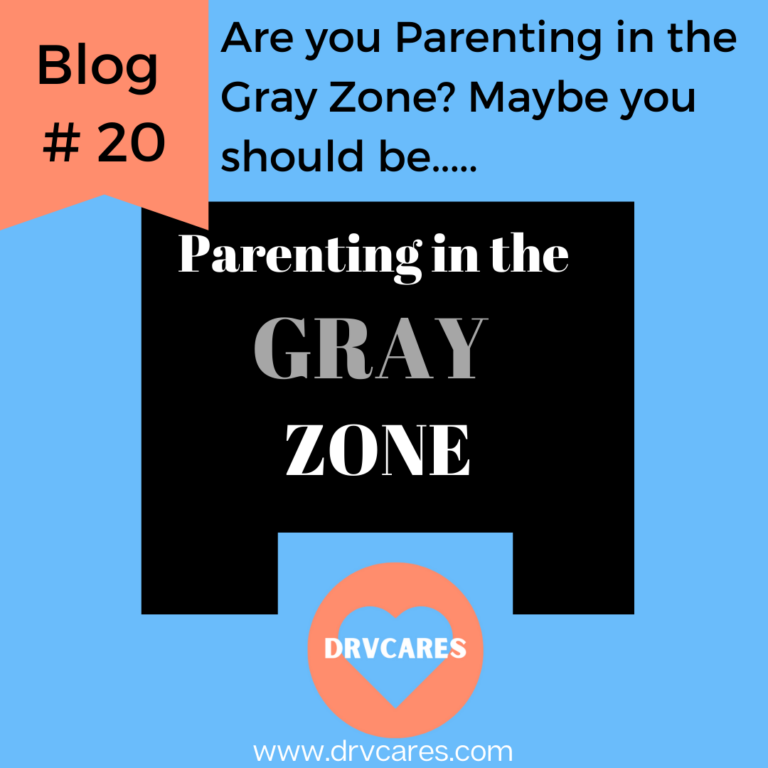 #20: Are you parenting in the GRAY zone?-maybe you should be…