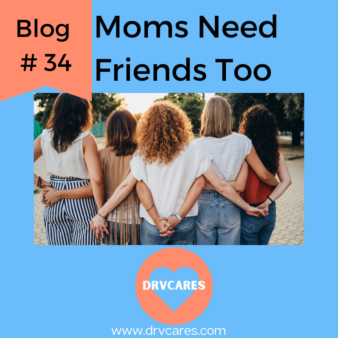 Moms need friends too