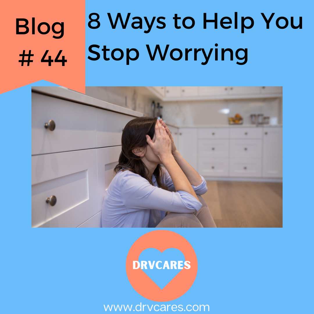 #44: 8 Ways to help you stop worrying