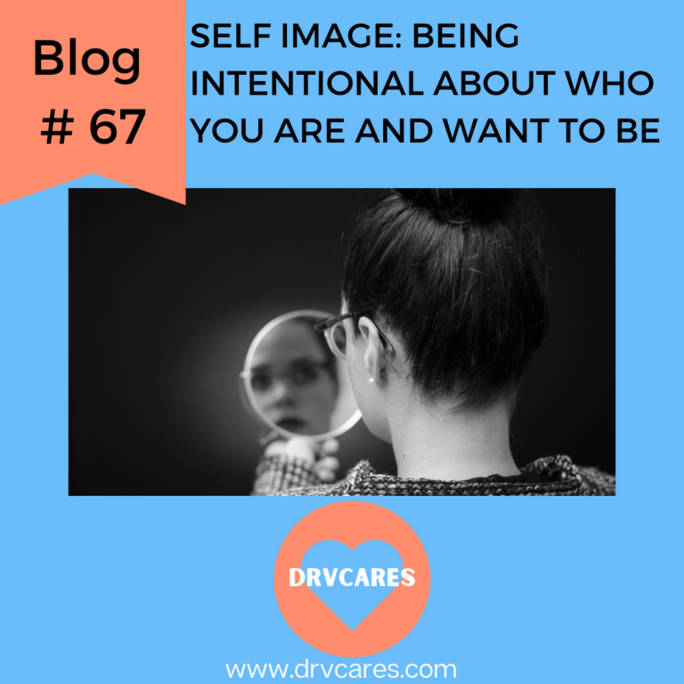 Post #67 Self-Image: Being intentional about who you are and who you want to be