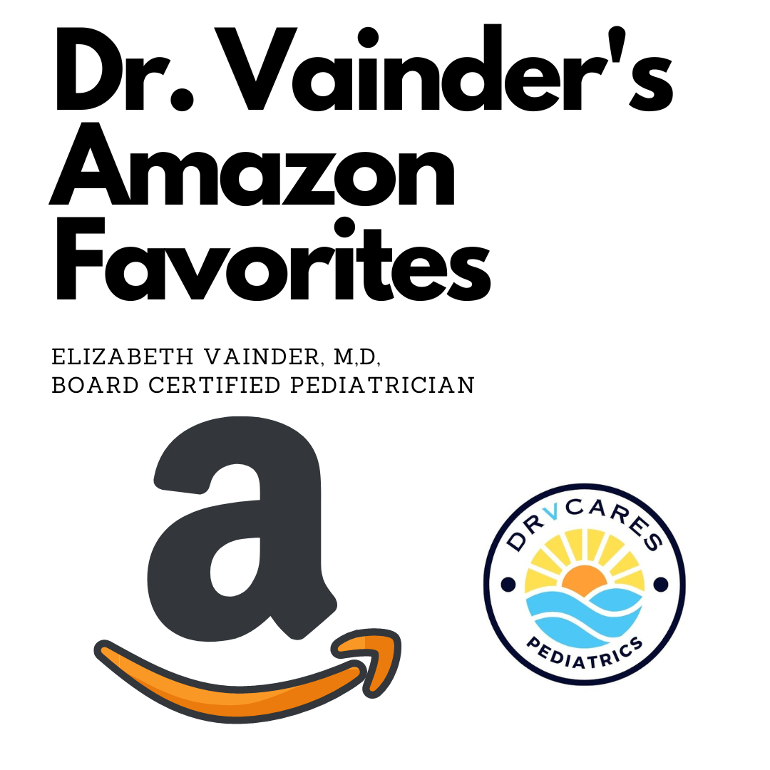 Pediatrician Recommended Amazon Favorites
Dr. Elizabeth Vainder