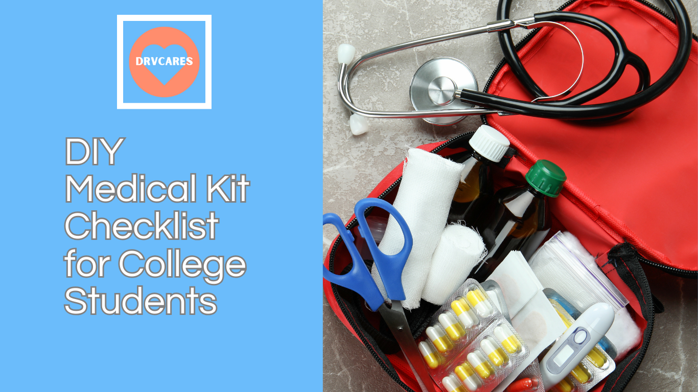 DIY- Medical Kit Checklist for College Students (pediatrician recommended)