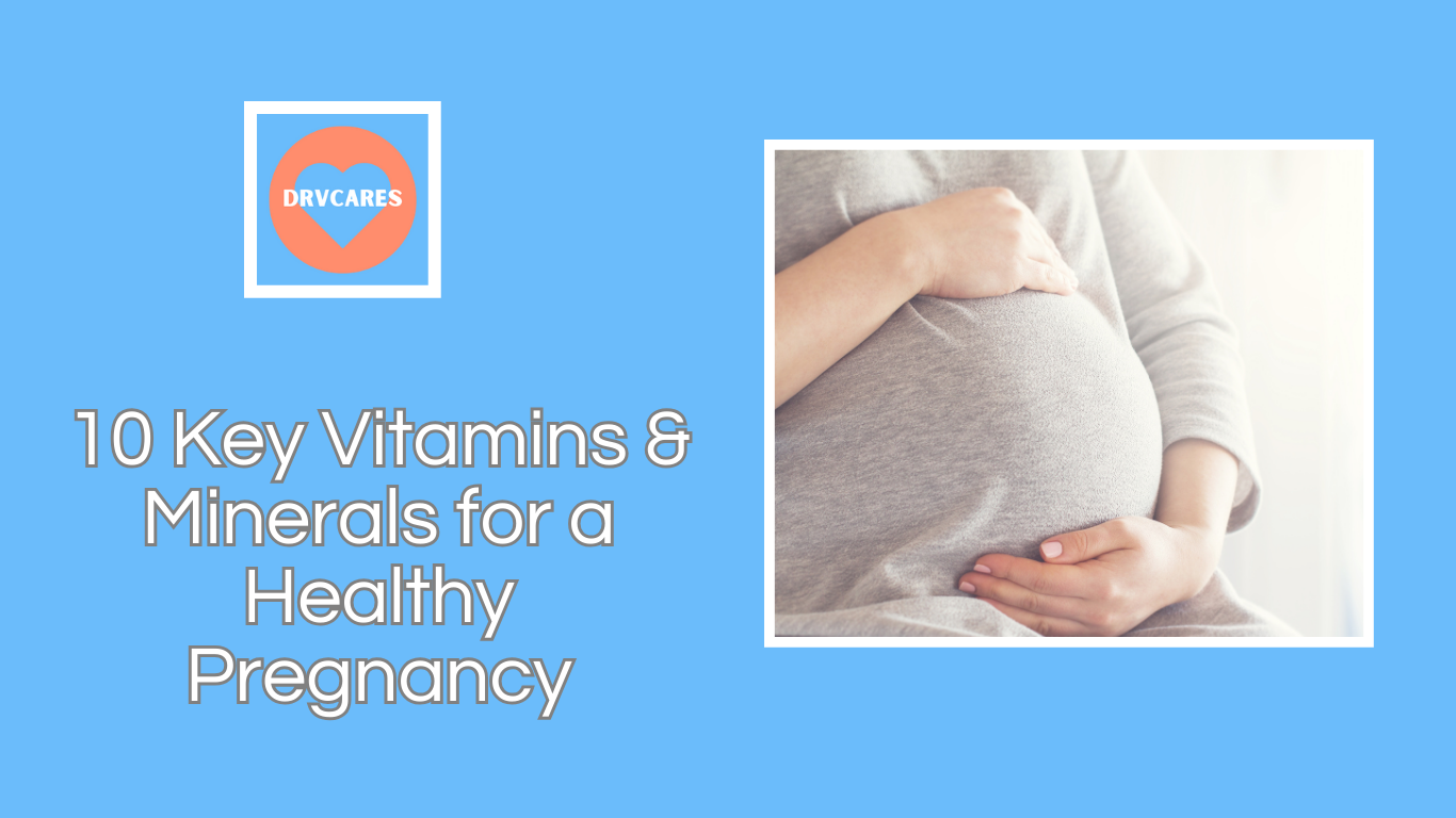 10 key vitamins and minerals for a healthy pregnancy
